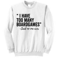 I Have Too Many Boardgames Funny Sweatshirt