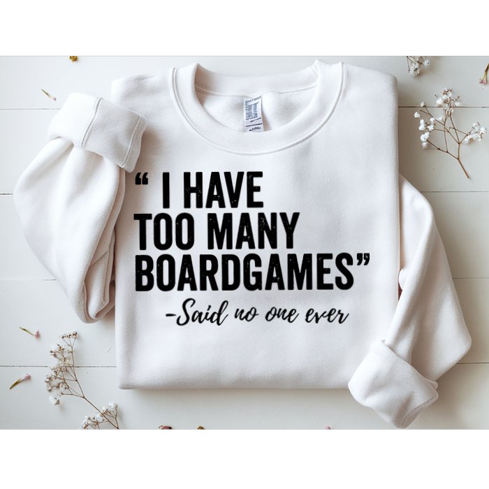 I Have Too Many Boardgames Funny Sweatshirt