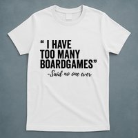 I Have Too Many Boardgames Funny T-Shirt