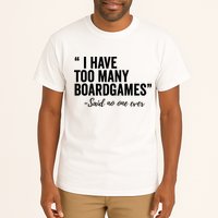I Have Too Many Boardgames Funny Tall T-Shirt