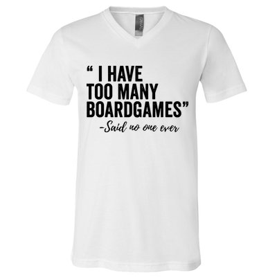 I Have Too Many Boardgames Funny V-Neck T-Shirt