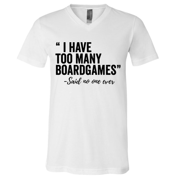 I Have Too Many Boardgames Funny V-Neck T-Shirt