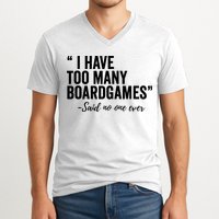 I Have Too Many Boardgames Funny V-Neck T-Shirt