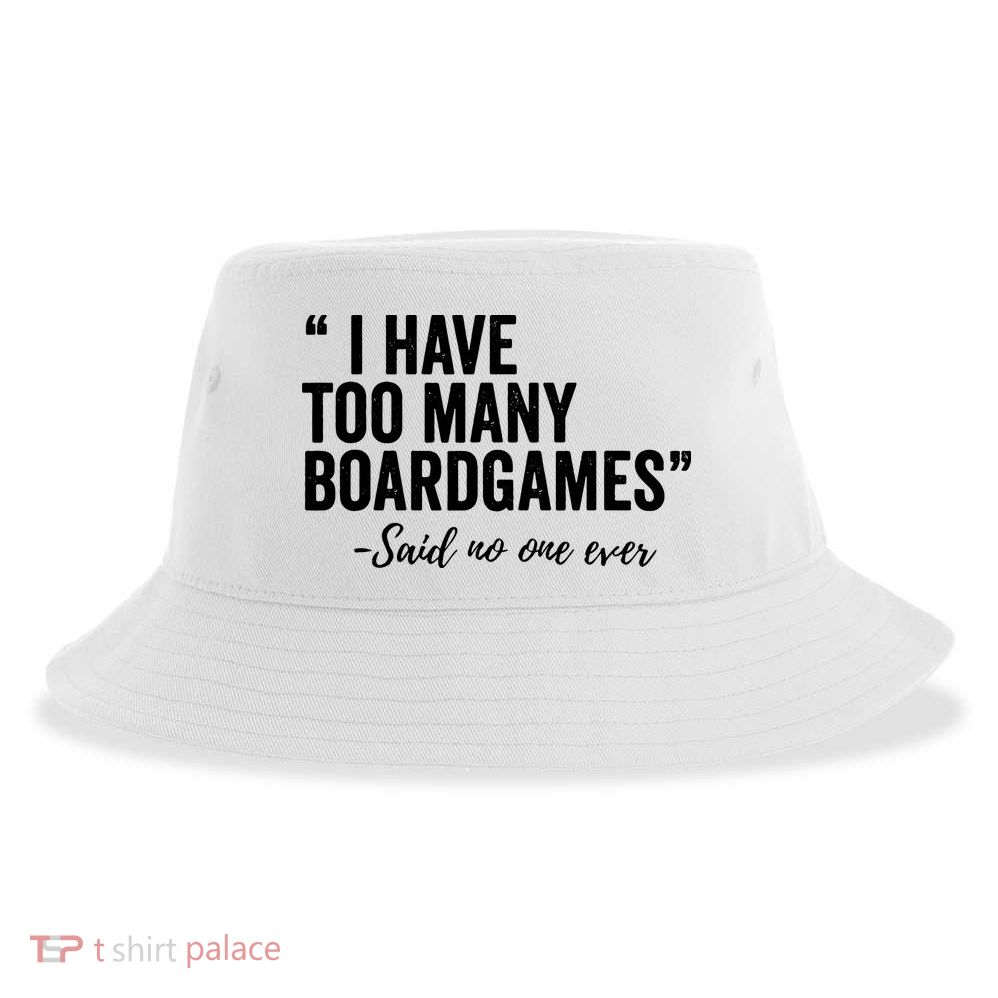 I Have Too Many Boardgames Funny Sustainable Bucket Hat