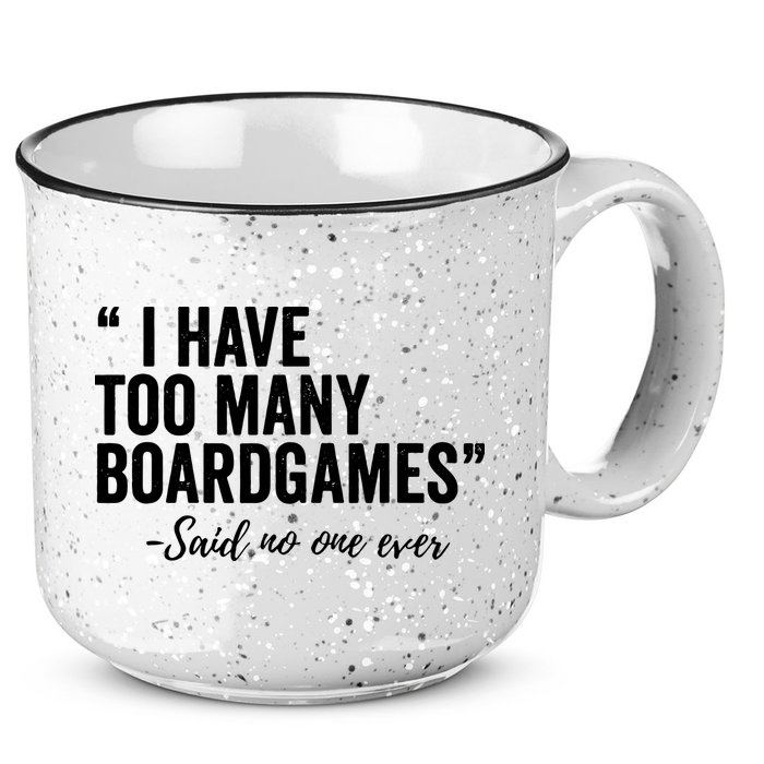 I Have Too Many Boardgames Funny 15oz Campfire Ceramic Mug
