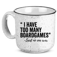 I Have Too Many Boardgames Funny 15oz Campfire Ceramic Mug