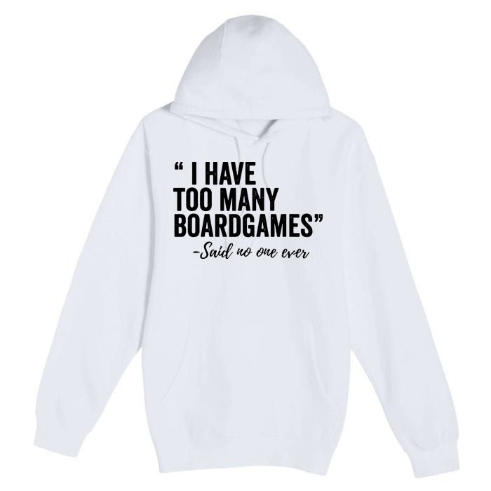 I Have Too Many Boardgames Funny Premium Pullover Hoodie