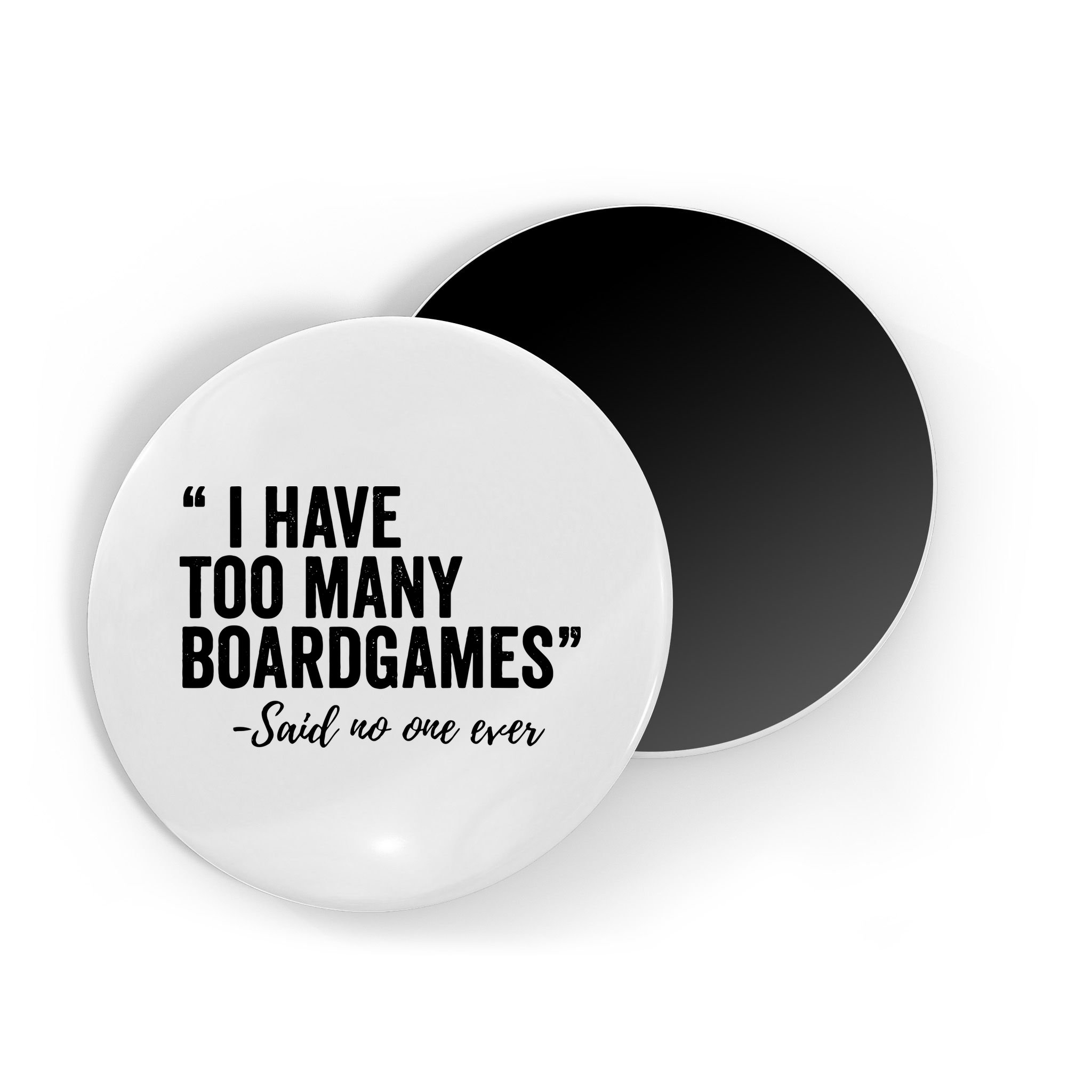 I Have Too Many Boardgames Funny Magnet