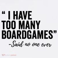I Have Too Many Boardgames Funny Poster