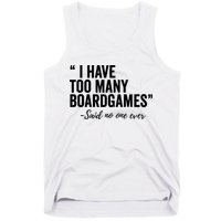 I Have Too Many Boardgames Funny Tank Top