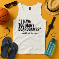 I Have Too Many Boardgames Funny Tank Top