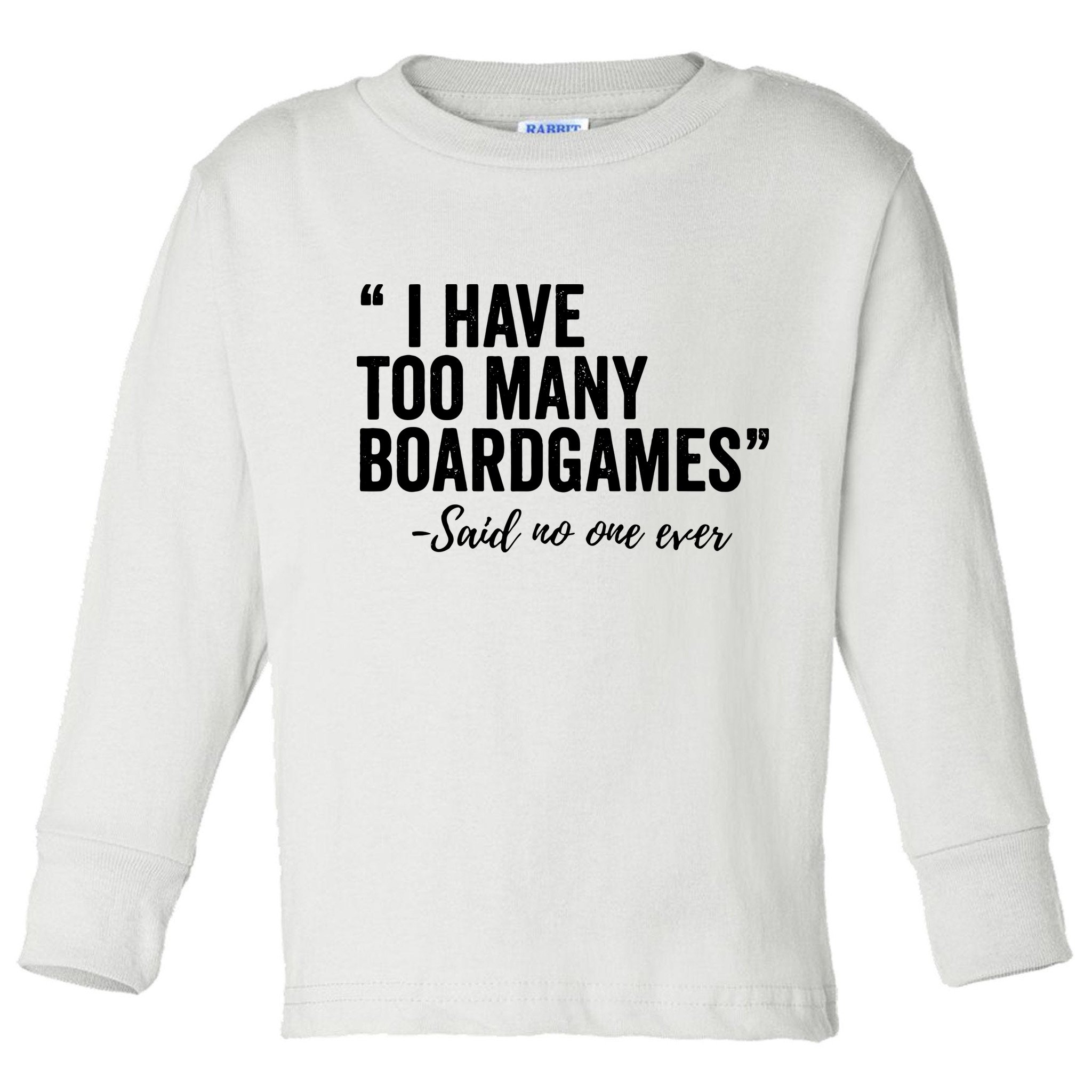 I Have Too Many Boardgames Funny Toddler Long Sleeve Shirt