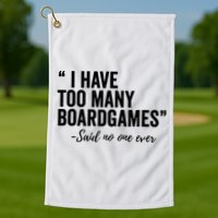 I Have Too Many Boardgames Funny Golf Towel