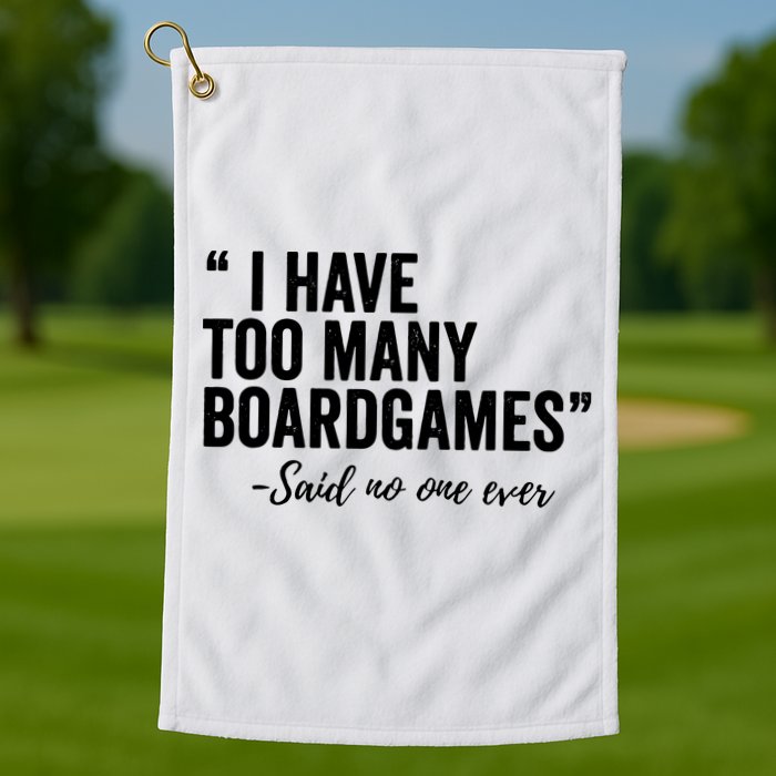I Have Too Many Boardgames Funny Golf Towel