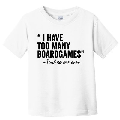I Have Too Many Boardgames Funny Toddler T-Shirt
