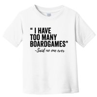 I Have Too Many Boardgames Funny Toddler T-Shirt