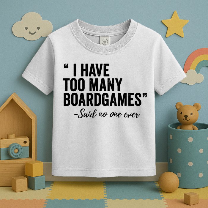 I Have Too Many Boardgames Funny Toddler T-Shirt