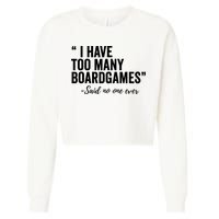 I Have Too Many Boardgames Funny Cropped Pullover Crew