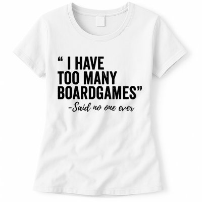 I Have Too Many Boardgames Funny Womens T-Shirt