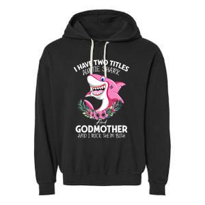 I Have Two Title Auntie Shark And Godmother I Rock Them Both Gift Garment-Dyed Fleece Hoodie