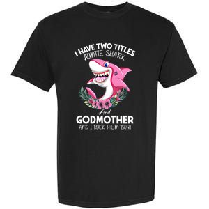 I Have Two Title Auntie Shark And Godmother I Rock Them Both Gift Garment-Dyed Heavyweight T-Shirt