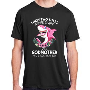 I Have Two Title Auntie Shark And Godmother I Rock Them Both Gift Adult ChromaSoft Performance T-Shirt