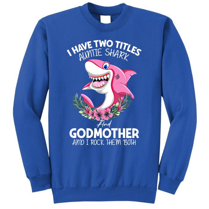 I Have Two Title Auntie Shark And Godmother I Rock Them Both Gift Sweatshirt