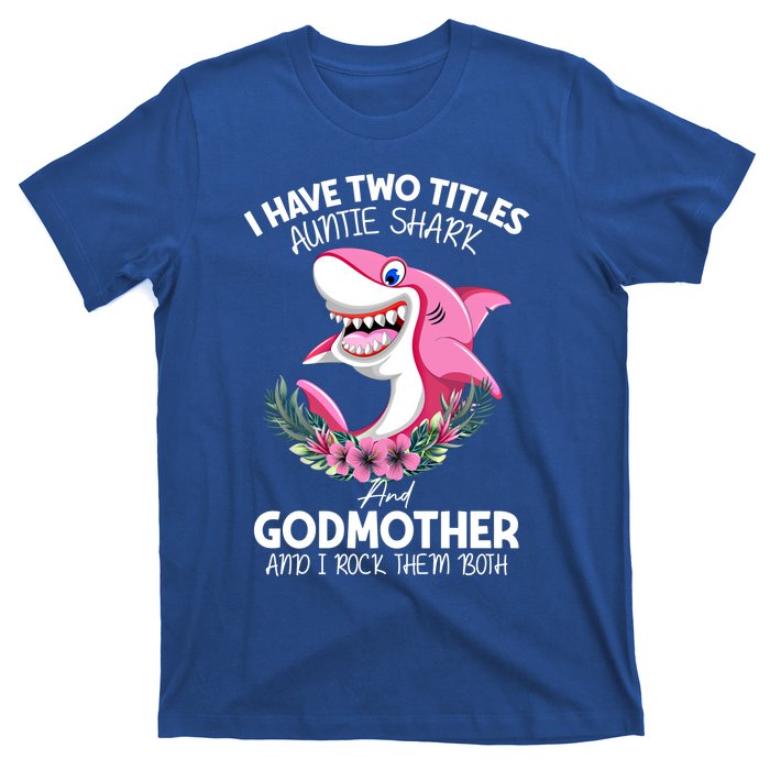 I Have Two Title Auntie Shark And Godmother I Rock Them Both Gift T-Shirt