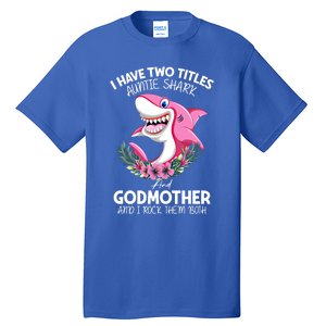 I Have Two Title Auntie Shark And Godmother I Rock Them Both Gift Tall T-Shirt