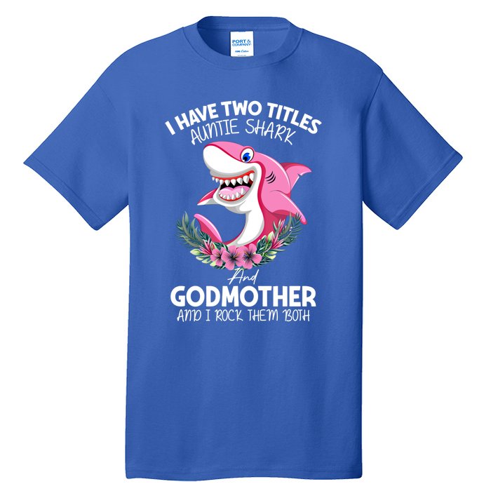 I Have Two Title Auntie Shark And Godmother I Rock Them Both Gift Tall T-Shirt