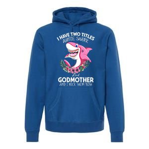 I Have Two Title Auntie Shark And Godmother I Rock Them Both Gift Premium Hoodie