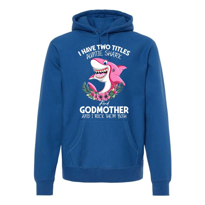 I Have Two Title Auntie Shark And Godmother I Rock Them Both Gift Premium Hoodie