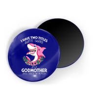 I Have Two Title Auntie Shark And Godmother I Rock Them Both Gift Magnet