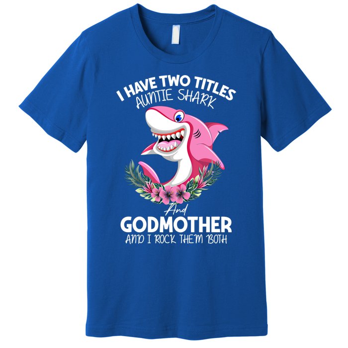 I Have Two Title Auntie Shark And Godmother I Rock Them Both Gift Premium T-Shirt