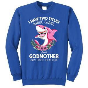 I Have Two Title Auntie Shark And Godmother I Rock Them Both Gift Tall Sweatshirt