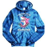 I Have Two Title Auntie Shark And Godmother I Rock Them Both Gift Tie Dye Hoodie