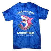 I Have Two Title Auntie Shark And Godmother I Rock Them Both Gift Tie-Dye T-Shirt