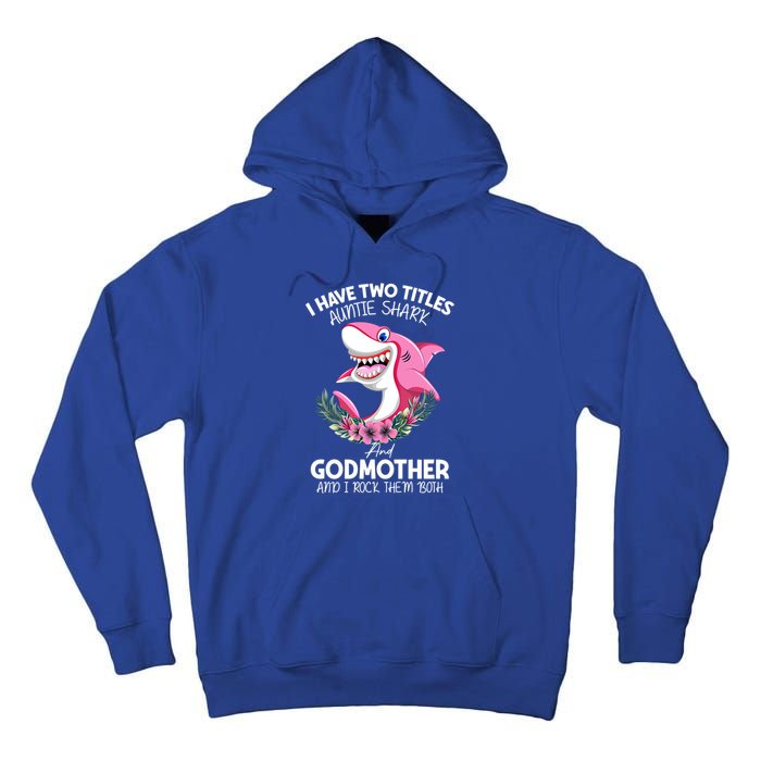 I Have Two Title Auntie Shark And Godmother I Rock Them Both Gift Tall Hoodie