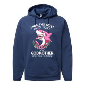 I Have Two Title Auntie Shark And Godmother I Rock Them Both Gift Performance Fleece Hoodie