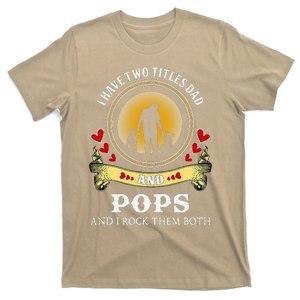 I Have Two Titles Dad And Pops Happy Father Day T-Shirt