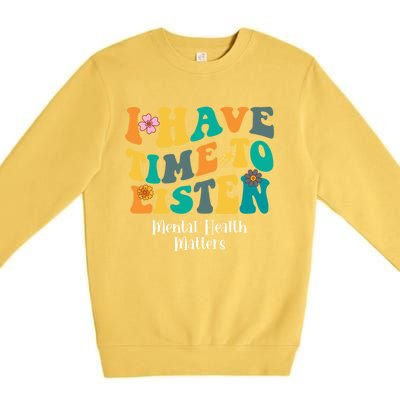 I Have Time To Listen Tal Health Matters Groovy Gift Premium Crewneck Sweatshirt