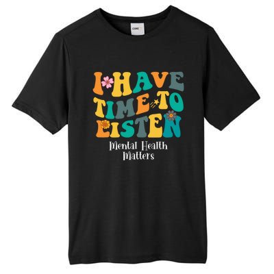 I Have Time To Listen Tal Health Matters Groovy Gift Tall Fusion ChromaSoft Performance T-Shirt