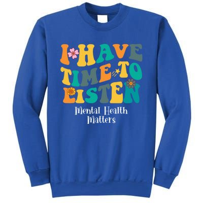 I Have Time To Listen Tal Health Matters Groovy Gift Sweatshirt