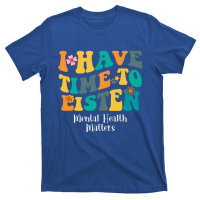 I Have Time To Listen Tal Health Matters Groovy Gift T-Shirt