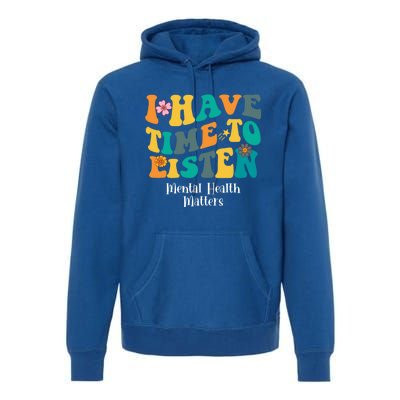 I Have Time To Listen Tal Health Matters Groovy Gift Premium Hoodie