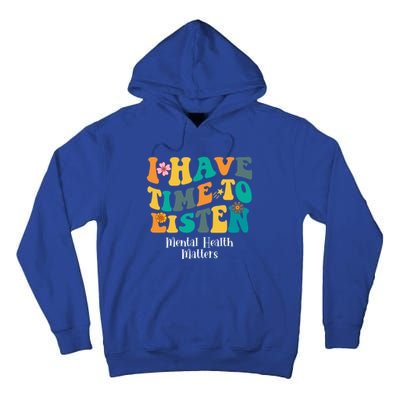 I Have Time To Listen Tal Health Matters Groovy Gift Tall Hoodie