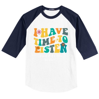 I Have Time To Listen Tal Health Matters Groovy Gift Baseball Sleeve Shirt