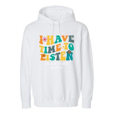 I Have Time To Listen Tal Health Matters Groovy Gift Garment-Dyed Fleece Hoodie