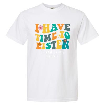 I Have Time To Listen Tal Health Matters Groovy Gift Garment-Dyed Heavyweight T-Shirt