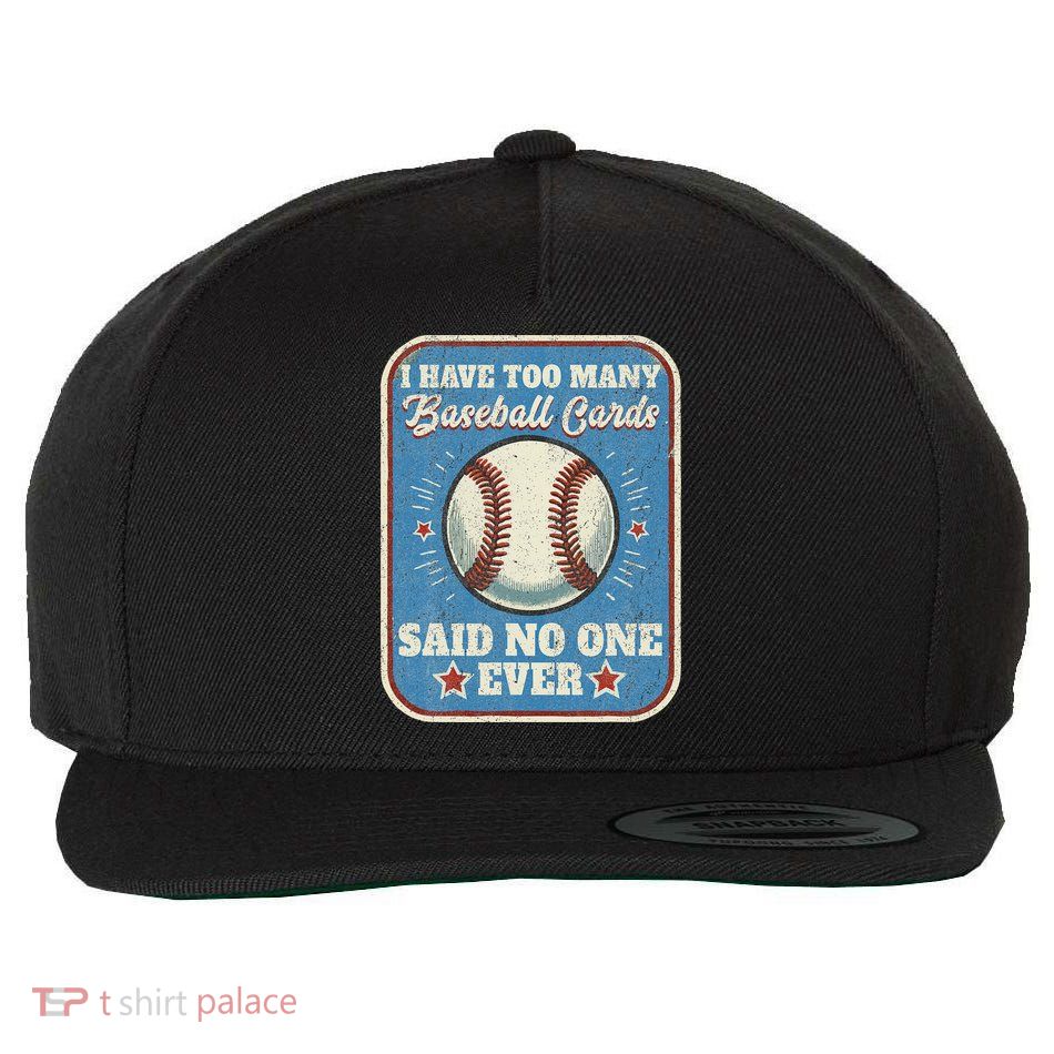I Have Too Many Baseball Cards Funny Baseball Card Wool Snapback Cap